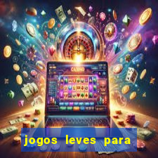 jogos leves para pc fraco blog